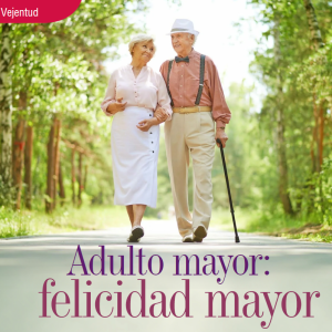 VEJENTUD | ADULTO MAYOR: FELICIDAD MAYOR