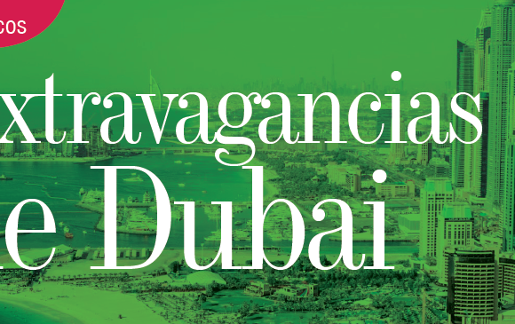 ESTRAMBÓTICOS | EXTRAVAGANCIAS DE DUBAI